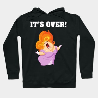 It's Over. It Aint Over Until The Fat Lady Sings. Hoodie